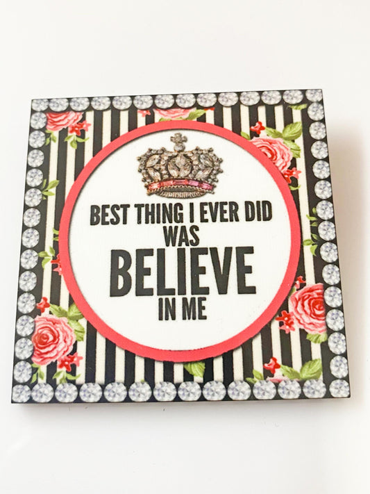 Believe in Me Brooch – Handmade Vintage-Inspired Wooden Pin – Motivational Crown Quote – Sublimated for Durability