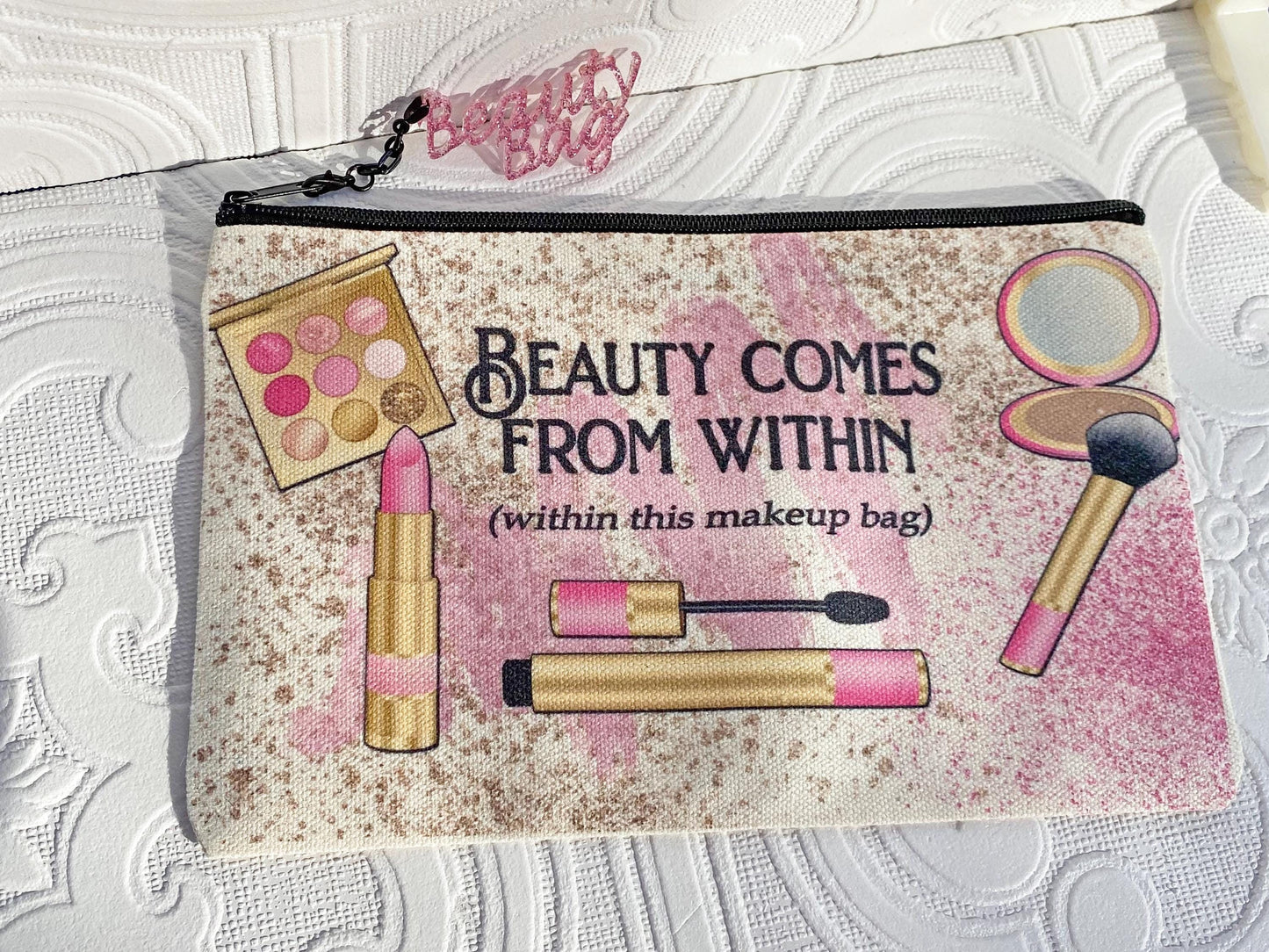 Beauty Comes from Within, Cosmetic / Makeup Bag, Pencil Bag.  Unique Design, "Beauty Bag" Zipper Pull ~ Great Gift Idea