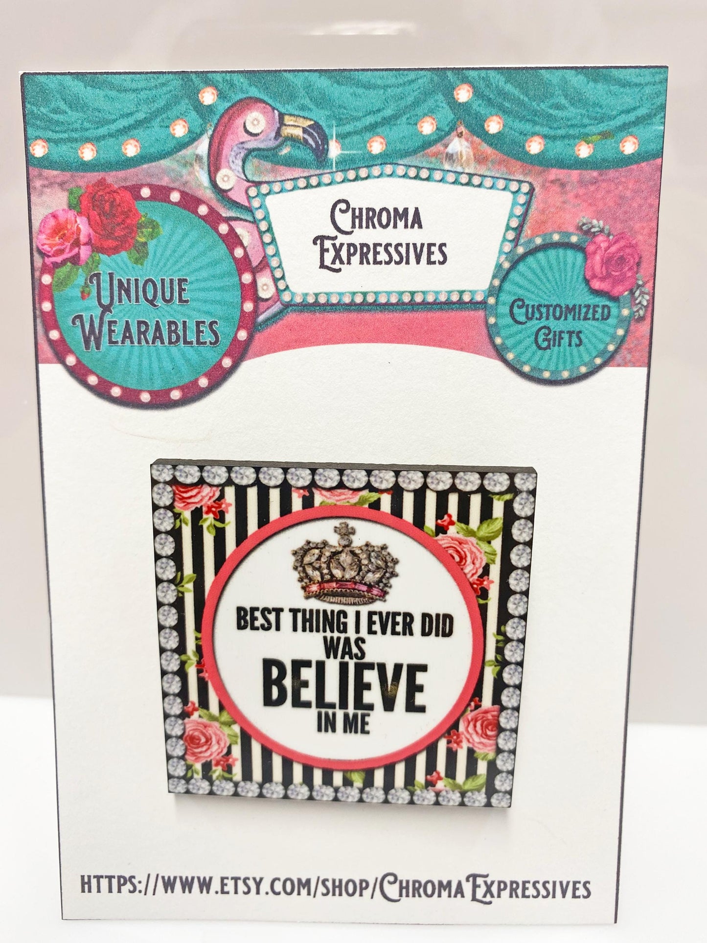 Believe in Me Brooch – Handmade Vintage-Inspired Wooden Pin – Motivational Crown Quote – Sublimated for Durability