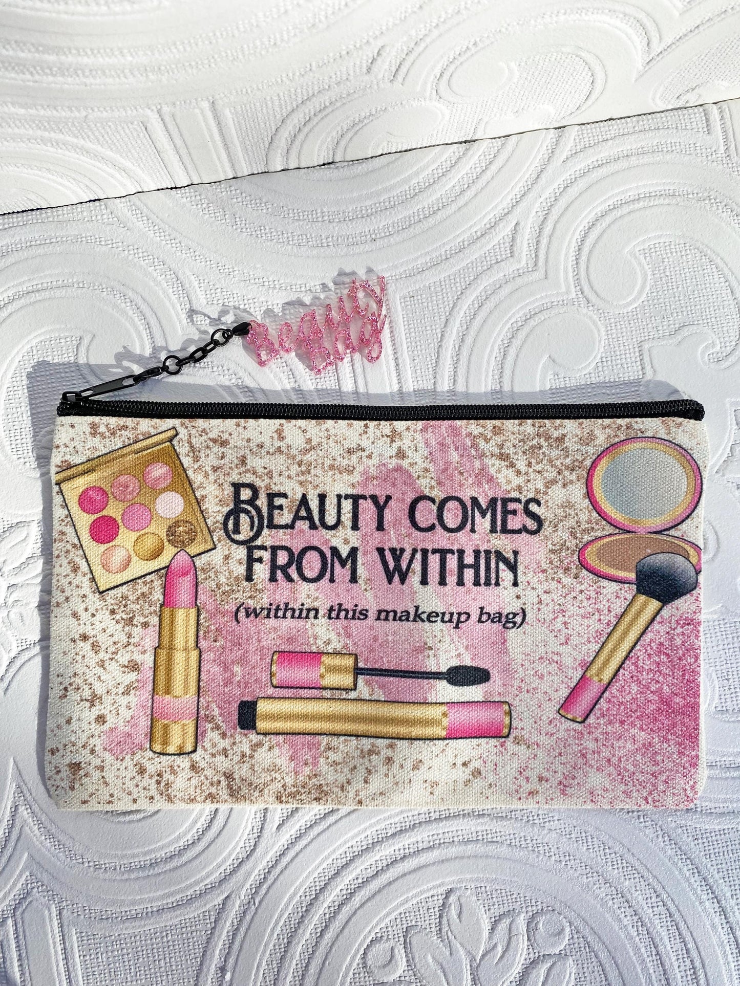 Beauty Comes from Within, Cosmetic / Makeup Bag, Pencil Bag.  Unique Design, "Beauty Bag" Zipper Pull ~ Great Gift Idea